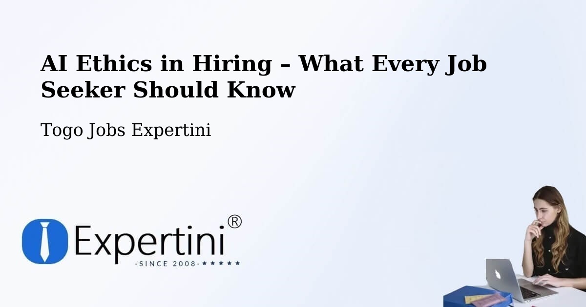 AI Ethics in Recruitment & Hiring – Togo - Togo Jobs Expertini