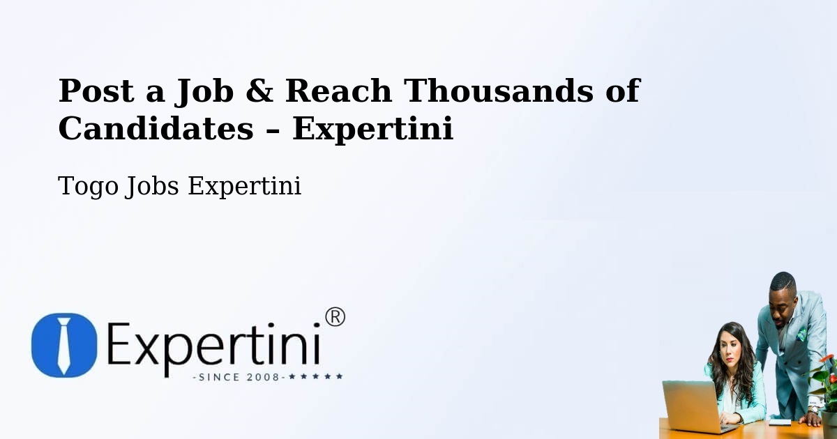 Post a Job in Togo – Hire the Right Talent - Togo Jobs Expertini