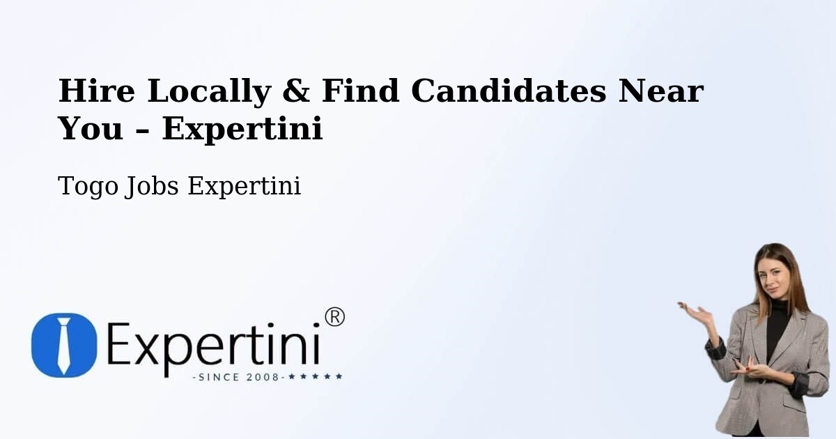 Hire Locally in Togo – Find Qualified Candidates Near You - Togo Jobs Expertini