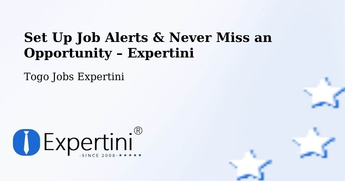 Job Alerts Guide – Get Notified About New Jobs in Togo - Togo Jobs Expertini