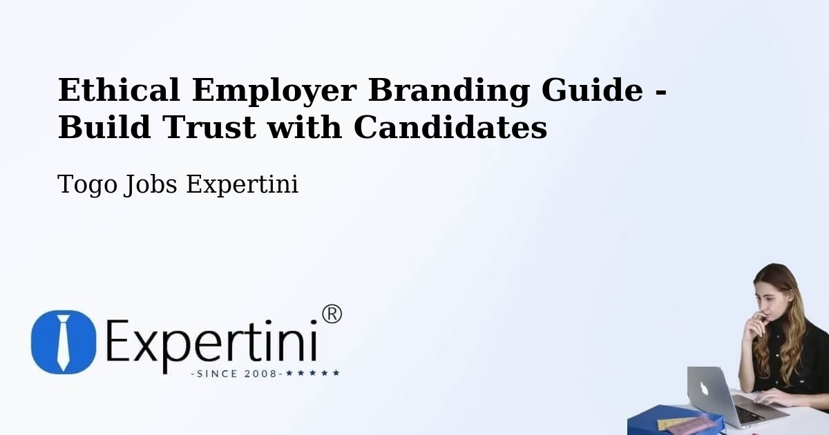 Ethical Employer Branding Guide - Build Trust with Candidates - Togo Jobs Expertini