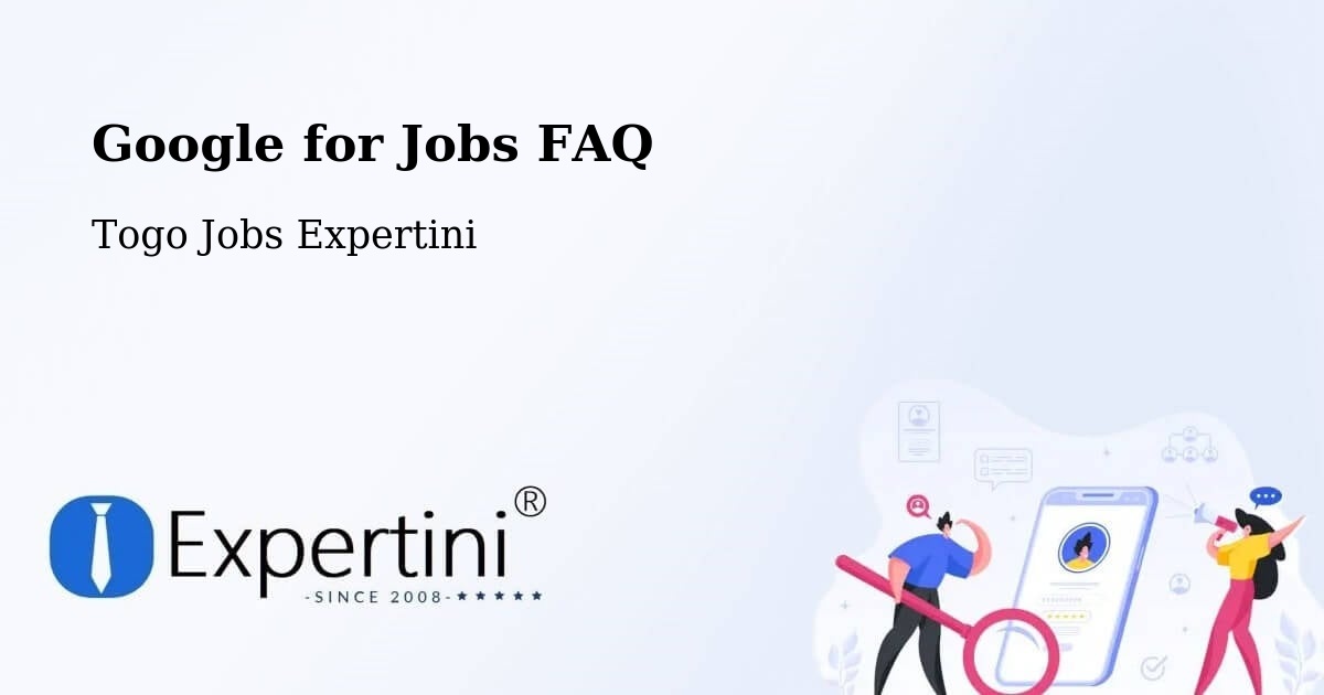 Google for Jobs FAQ - Togo Jobs Expertini