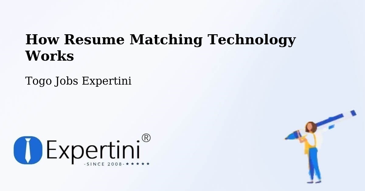 How Resume Matching Technology Works - Togo Jobs Expertini