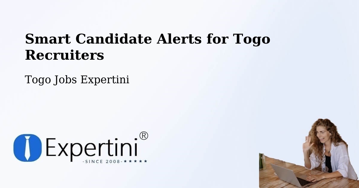 Smart Candidate Alerts for Togo Recruiters - Togo Jobs Expertini
